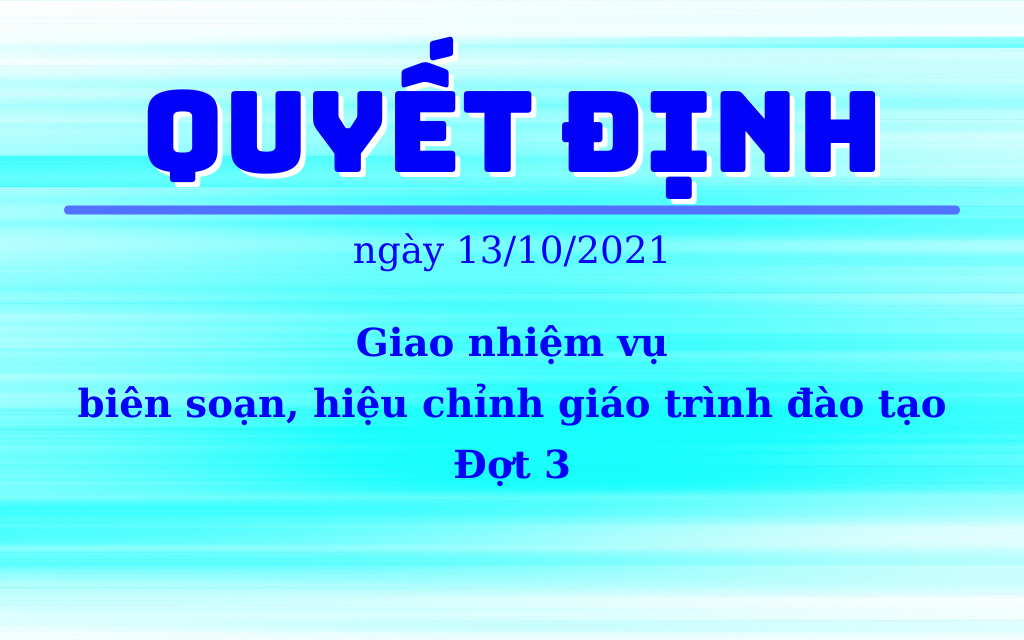 Quyết định giao nhiệm vụ biên soạn, hiệu chỉnh giáo trình đào tạo - Đợt 3